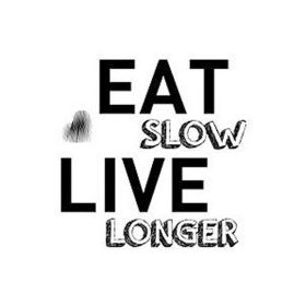 EAT SLOW LIVE LONGER Habzsolásgátlók